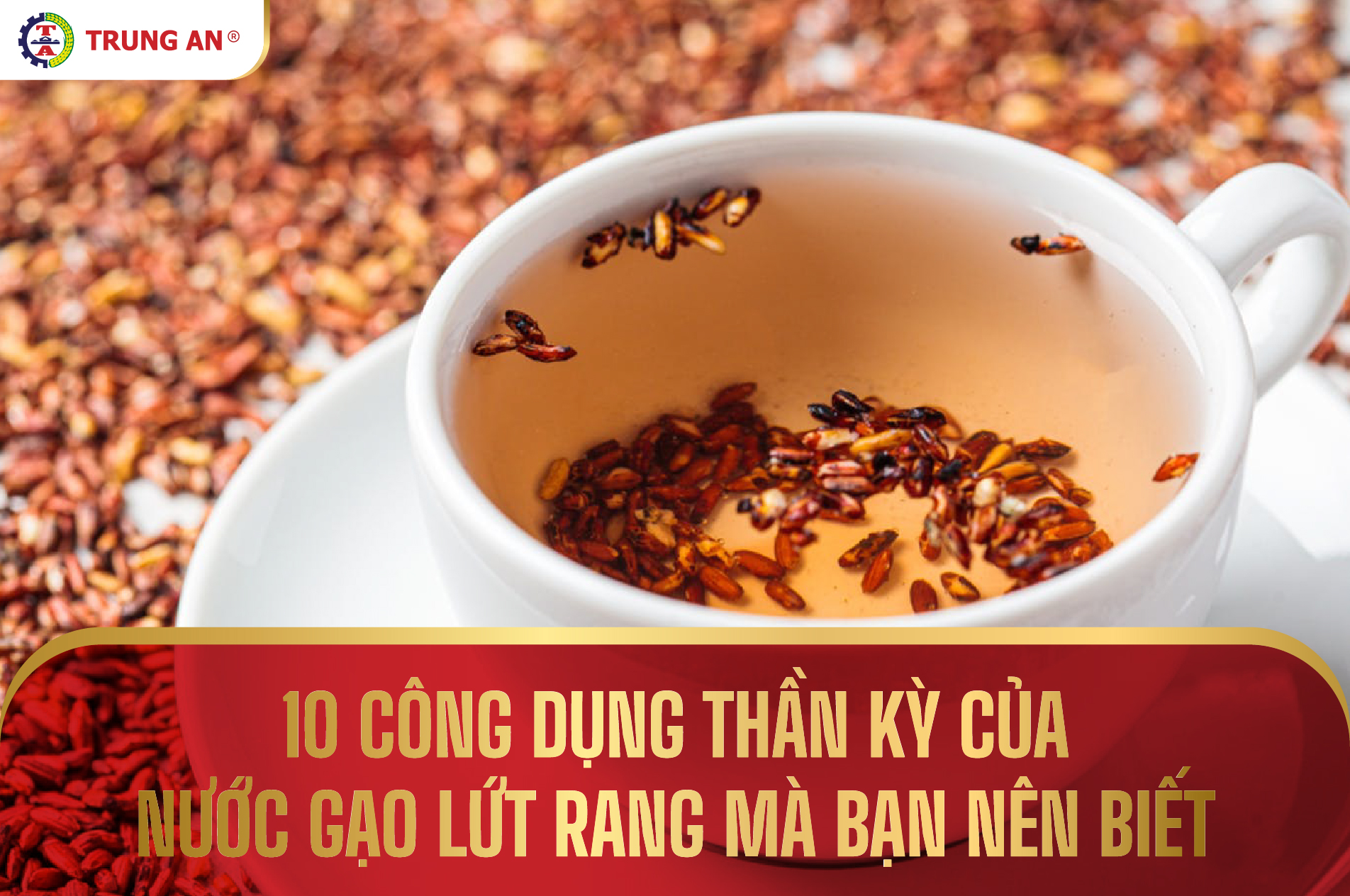 10 công dụng thần kỳ của nước gạo lứt rang mà bạn nên biết